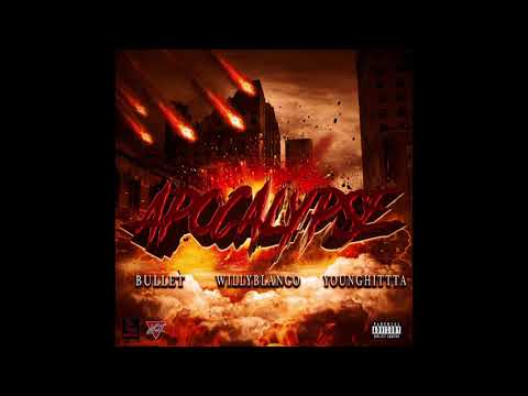 WillyBlanco x Bullet Hdt x YoungHittta - Apocalypse