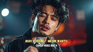 Download lagu Budi Doremi – Mesin Waktu (Cover versi ROCK) mp3 Download lagu Budi Doremi – Mesin Waktu (Cover versi ROCK) mp3