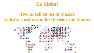 Go Global Webinar: How to sell online in Mexico