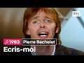Pierre Bachelet - Ecris-moi (1983)