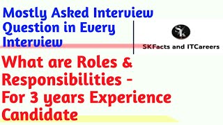 Mostly Asked Interview Questions || What are Roles & Responsibilities for 3 years Experience
