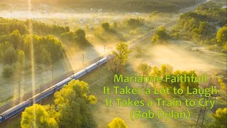 Marianne Faithfull - It Takes a Lot to Laugh, It Takes a Train to Cry (Bob Dylan)