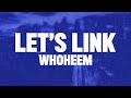 WhoHeem - Lets Link (Lyrics)