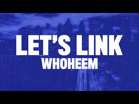 WhoHeem – Lets Link (Lyrics Video)