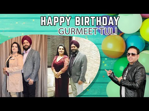 Happy Birthday Gurmeet Tuli Ji