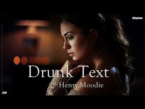 Drunk Text – Henry Moodie【Ringtone】