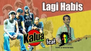 Download lagu Kalua Ft Tony Q Rastafara Lagi Habis... mp3