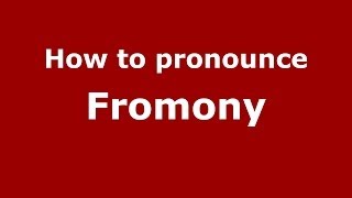 How to pronounce Fromony