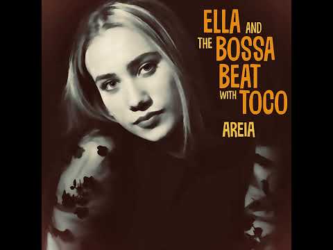 Ella & The Bossa Beat With Toco - Areia