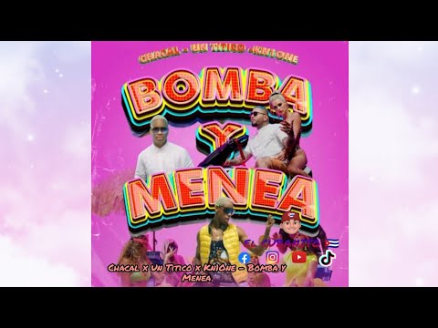 Chacal x Un Titico x Kn1One - Bomba y Menea ( Audio Oficial)...!