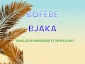BOFEBE BJAKA MACLIZO MIKELMIKE FT DR MILK BOY