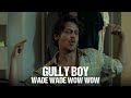 Gully Boy | Wade Wade Wow Wow | Ranveer Singh | Vijay Varma | Siddhant Chaturvedi | Zoya Akhtar