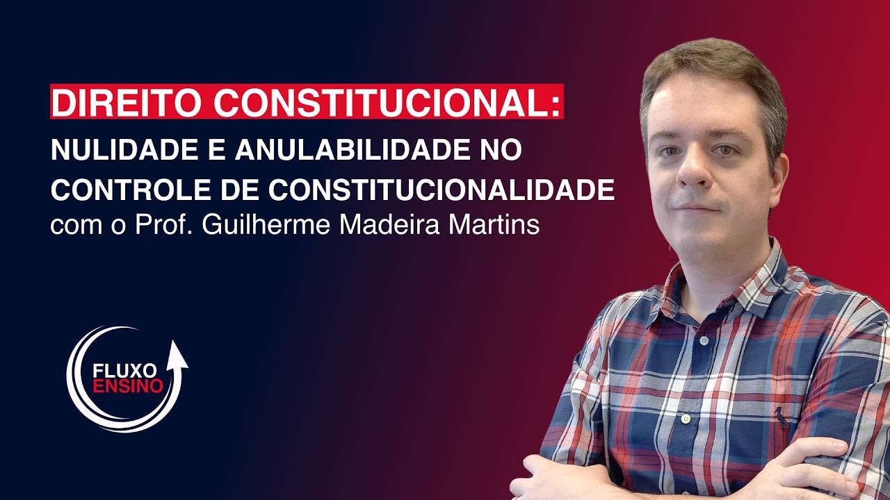 Direito Constitucional: Nulidade e Anulabilidade no Controle de Constitucionalidade