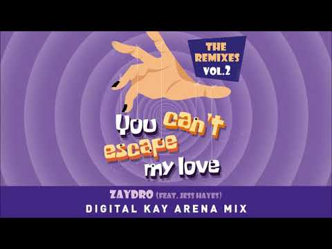 Zaydro ft Jess Hayes -You Can't Escape My Love ( Digital Kay Arena Mix Official )