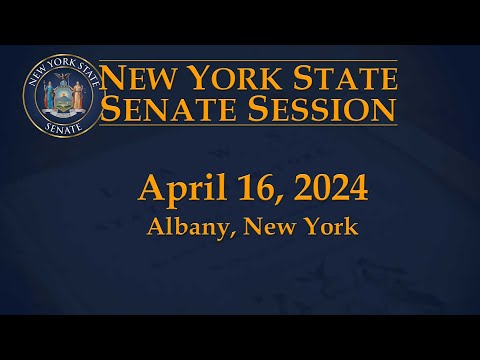 New York State Senate Session - 04/16/2024