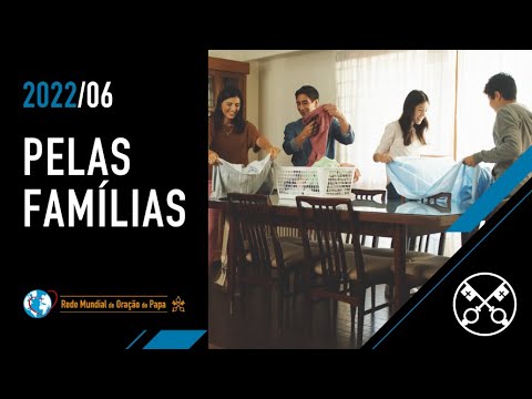 Pelas famílias – O Vídeo do Papa 06 – Junho de 2022