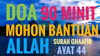 Download lagu 90 minit Surah Ghaafir Ayat 44 Pasang, dengar dan ikut baca sebagai doa mengharapkan bantuan Allah. mp3