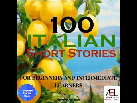 100 Italian Short Stories for Beginners and Intermediate Learners: Learn Italian the Fun Way with