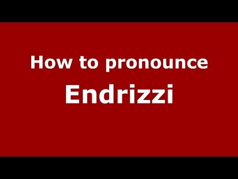 How to pronounce Endrizzi (Italian/Italy) - PronounceNames.com