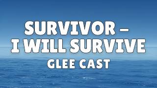 Glee Cast - Survivor / I Will Survive (Lyrics)