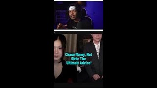 Chase Money, Not Girls  The Ultimate Advice!