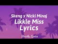 Skeng x Nicki Minaj - Likkle Miss Lyrics | Strictly Lyrics