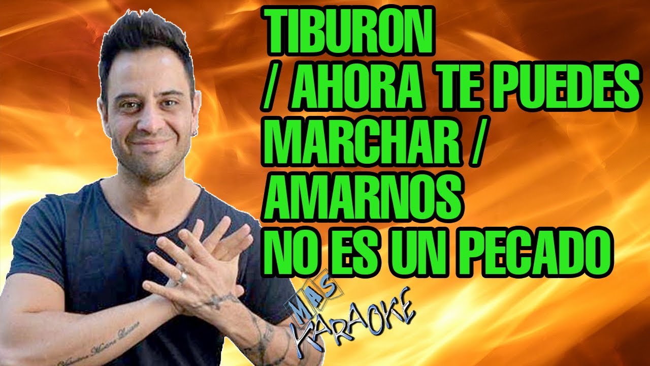Tiburón / Ahora Te Puedes Marchar / Amarnos No Es Un Pecado