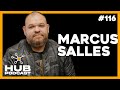 MARCUS SALLES HUB Podcast EP 116