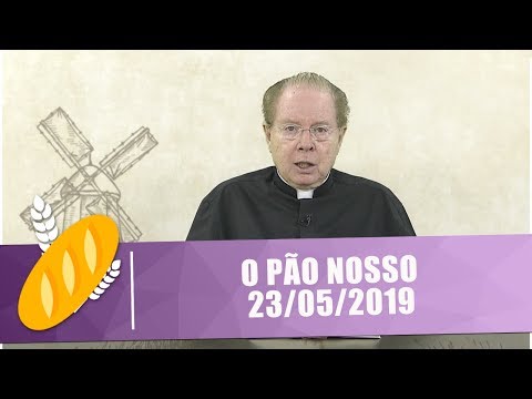 O Pão Nosso - 23/05/19
