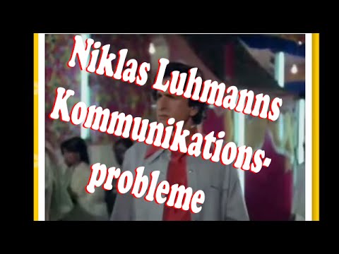 Niklas Luhmann verursacht Kommunikationsprobleme