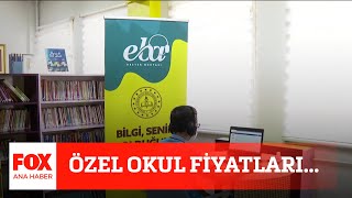 Özel okul fiyatları... 7 Temmuz 2021 FOX Ana Haber