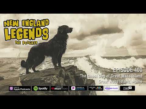 New England Legends Podcast 400 - The Ghost Dog of Great Wass Island