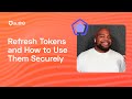 What Are Refresh Tokens And How To Use Them Securely