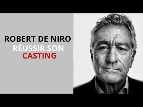 Réussir son casting - Robert De Niro - technique d'acteur