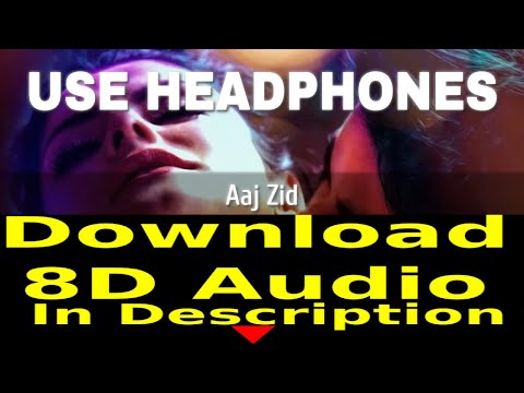 Aaj Zid (8D AUDIO) - Aksar 2 | Arijit Singh, Mithoon | Zareen Khan, Gautam Rode