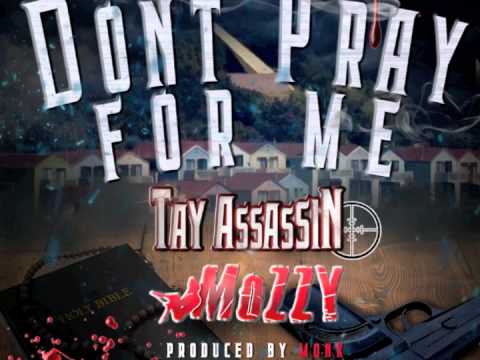 Mozzy x Tay Assassin - Don't Pray For Me (Prod By Monk HTS)