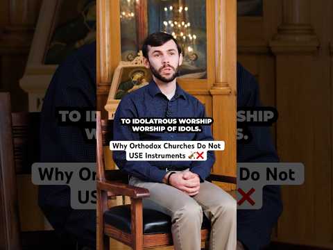 Why Orthodox Churches Do NOT Use Instruments In Their Worship 🎻❌