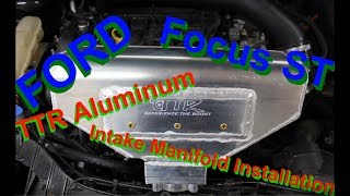 Focus ST TTR Intake Manifold Installation