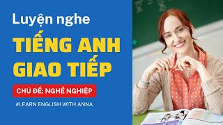 Luyện nghe Tiếng Anh giao tiếp - Chủ đề NGHỀ NGHIỆP (Job-Career)
