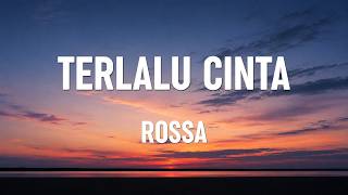 Download lagu Rossa - Terlalu Cinta | Lirik mp3