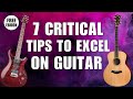 7 CRITICAL Pro Tips To Excel At Guitar Now These Are HUGE