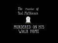 S2, E29: The murder of Paul Mathieson - murdered on his walk home