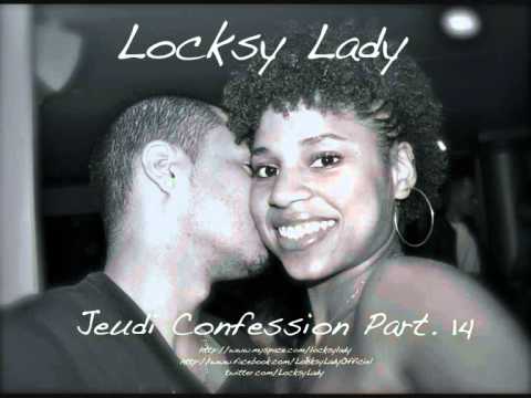 Jeudi Confession Part. 14  Locksy Lady Freestyle