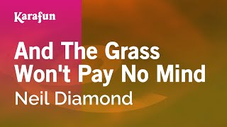 Karaoke And The Grass Won't Pay No Mind - Neil Diamond *