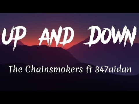 The Chainsmokers ft 347aidan - Up and Down (lyrics)