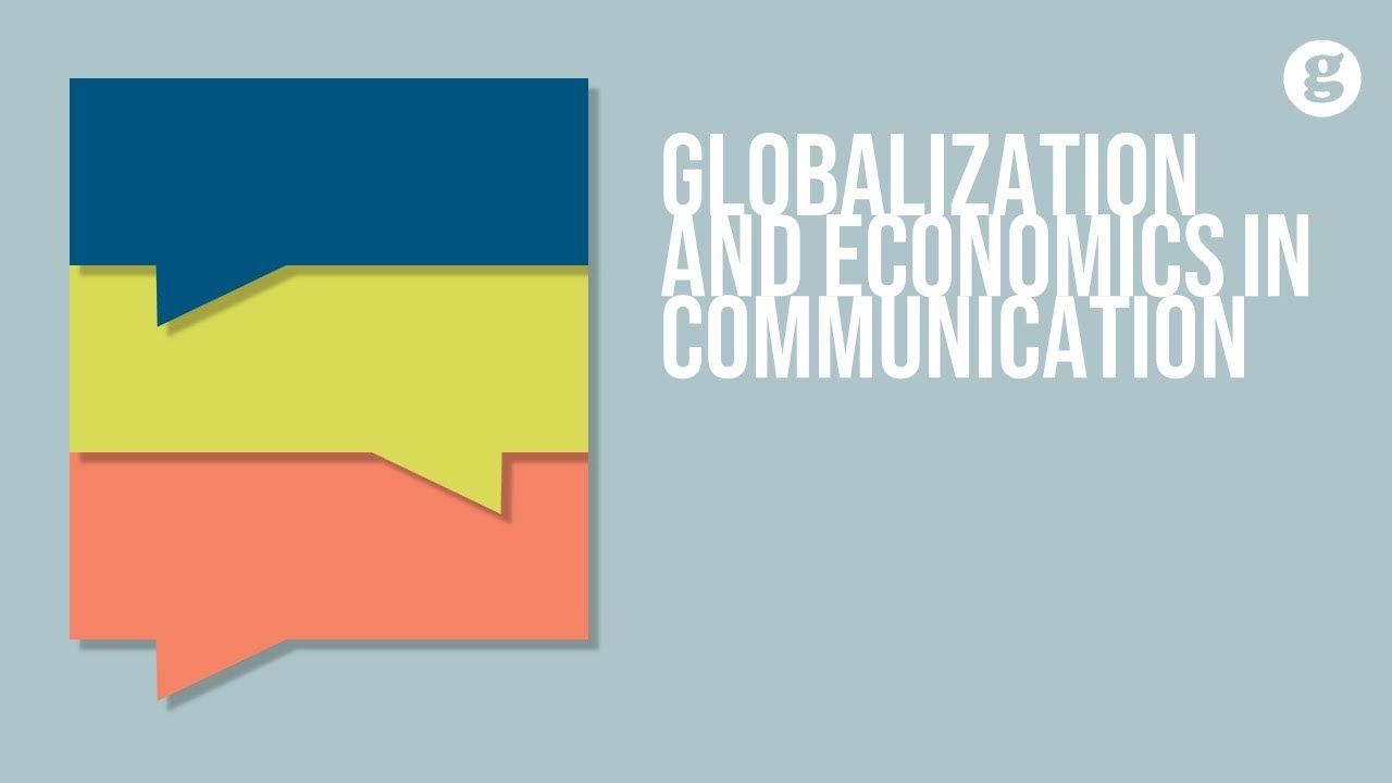 Globalization and Economics in Communication