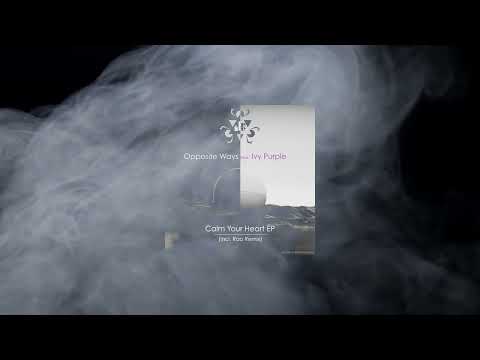 Opposite Ways Feat. Ivy Purple - Calm Your Heart (Rao (US) Remix)