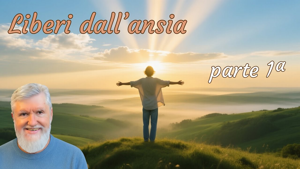 Liberi dall'ansia - parte 1ª
