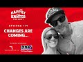 Episode 114 Changes Are Coming