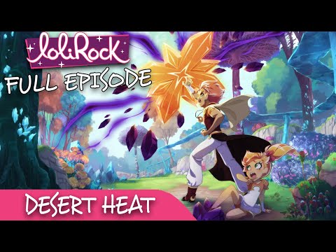 LoliRock : Season 2, Episode 14 - Desert Heat 💖 FULL EPISODE! 💖